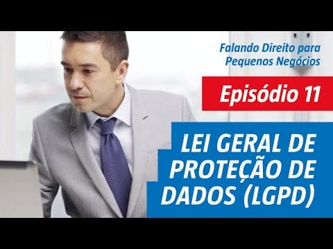 Episódio 11 - Lei Geral de Proteção de Dados (LGPD)