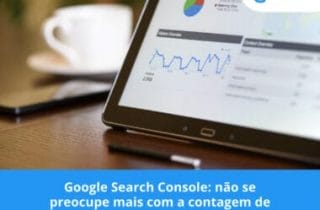 Google Search Console: não se preocupe mais com a contagem de palavras nos seus artigos
