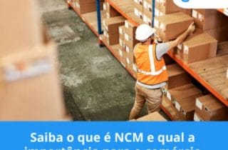 Saiba o que é NCM e qual a importância para o comércio