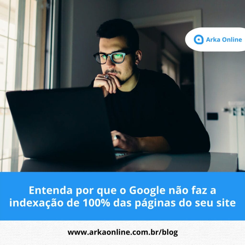 O Google não faz a indexação de 100% das páginas do seu site