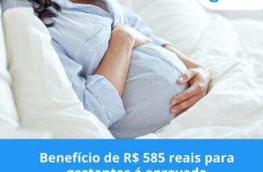 Benefício de R$ 585 reais para gestantes é aprovado