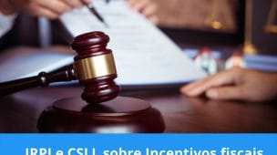 IRPJ e CSLL sobre Incentivos fiscais do ICMS