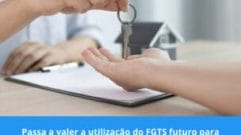 Utilização do FGTS futuro para a compra de habitação popular