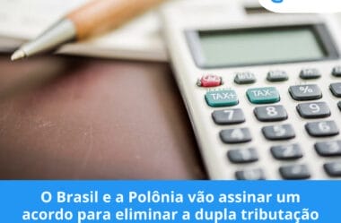 O Brasil e a Polônia vão assinar um acordo para eliminar a dupla tributação sobre a renda