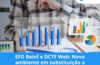 EFD Reinf e DCTF Web: Novo ambiente em substituição a DIRF