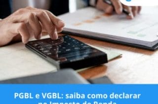 PGBL e VGBL: saiba como declarar no Imposto de Renda