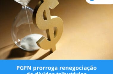 PGFN prorroga renegociação de dívidas tributárias