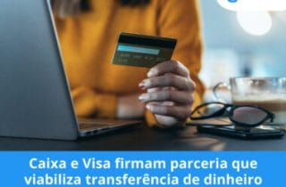 Caixa e Visa firmam parceria que viabiliza transferência de dinheiro por Whatsapp
